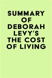 Book cover of Summary of Deborah Levy's The Cost of Living by Unknown