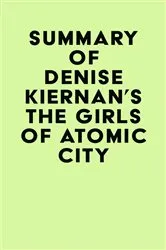 Book cover of Summary of Denise Kiernan's The Girls of Atomic City by Unknown