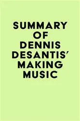 Book cover of Summary of Dennis DeSantis's Making Music by IRB Media