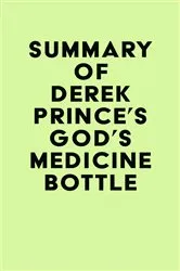 Book cover of Summary of Derek Prince's God's Medicine Bottle by IRB Media