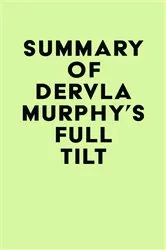 Book cover of Summary of Dervla Murphy's Full Tilt by IRB Media
