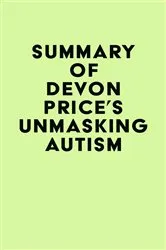 Book cover of Summary of Devon Price's Unmasking Autism by IRB Media