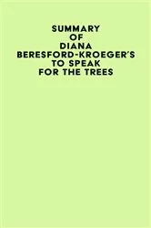 Book cover of Summary of Diana Beresford-Kroeger's To Speak for the Trees by Unknown