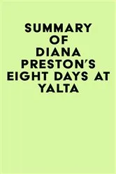 Book cover of Summary of Diana Preston's Eight Days at Yalta by IRB Media