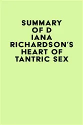 Book cover of Summary of Diana Richardson's Heart of Tantric Sex by IRB Media