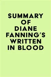 Book cover of Summary of Diane Fanning's Written in Blood by Unknown