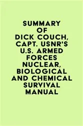 Book cover of Summary of Dick Couch, Capt. USNR's U.S. Armed Forces Nuclear, Biological And Chemical Survival Manual by IRB Media