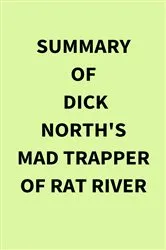 Book cover of Summary of Dick North's Mad Trapper of Rat River by IRB Media