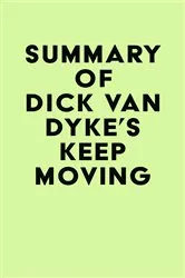 Book cover of Summary of Dick Van Dyke's Keep Moving by Unknown