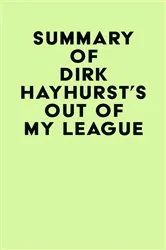 Book cover of Summary of Dirk Hayhurst's Out Of My League by Unknown