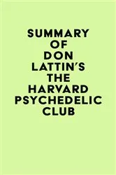 Book cover of Summary of Don Lattin's The Harvard Psychedelic Club by Unknown