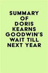 Book cover of Summary of Doris Kearns Goodwin's Wait Till Next Year by Unknown