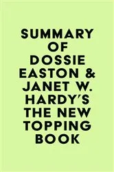 Book cover of Summary of Dossie Easton & Janet W. Hardy's The New Topping Book by IRB Media