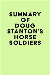 Book cover of Summary of Doug Stanton's Horse Soldiers by IRB Media