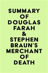 Book cover of Summary of Douglas Farah & Stephen Braun's Merchant of Death by IRB Media