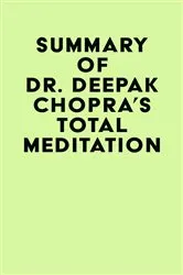 Book cover of Summary of Dr. Deepak Chopra's Total Meditation by Unknown
