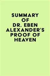Book cover of Summary of Dr. Eben Alexander's Proof of Heaven by IRB Media