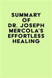 Book cover of Summary of Dr. Joseph Mercola's Effortless Healing by Unknown