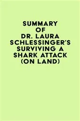 Book cover of Summary of Dr. Laura Schlessinger's Surviving a Shark Attack (On Land) by IRB Media