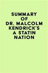 Book cover of Summary of Dr. Malcolm Kendrick's A Statin Nation by IRB Media
