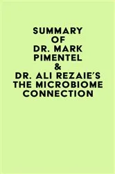 Book cover of Summary of Dr. Mark Pimentel & Dr. Ali Rezaie's The Microbiome Connection by IRB Media