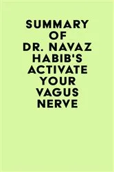 Book cover of Summary of Dr. Navaz Habib's Activate Your Vagus Nerve by IRB Media