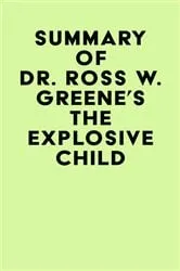 Book cover of Summary of Dr. Ross W. Greene's The Explosive Child by IRB Media