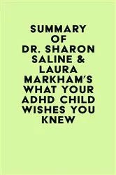 Book cover of Summary of Dr. Sharon Saline & Laura Markham 's What Your ADHD Child Wishes You Knew by IRB Media