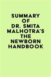 Book cover of Summary of Dr. Smita Malhotra's The Newborn Handbook by IRB Media