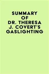 Book cover of Summary of Dr. Theresa J. Covert's Gaslighting by Unknown