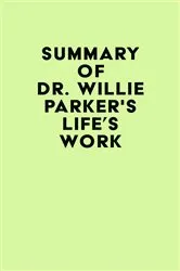 Book cover of Summary of Dr. Willie Parker's Life's Work by Unknown