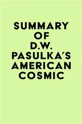Book cover of Summary of D.W. Pasulka's American Cosmic by IRB Media