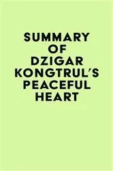 Book cover of Summary of Dzigar Kongtrul's Peaceful Heart by IRB Media