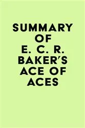 Book cover of Summary of E. C. R. Baker's Ace of Aces by IRB Media