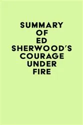 Book cover of Summary of Ed Sherwood's Courage Under Fire by Unknown