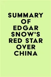 Book cover of Summary of Edgar Snow's Red Star over China by IRB Media