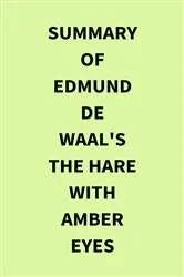 Book cover of Summary of Edmund de Waal's The Hare with Amber Eyes by Unknown