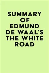 Book cover of Summary of Edmund de Waal's The White Road by Unknown