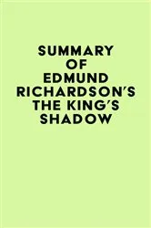 Book cover of Summary of Edmund Richardson's The King's Shadow by IRB Media