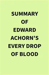 Book cover of Summary of Edward Achorn's Every Drop of Blood by IRB Media