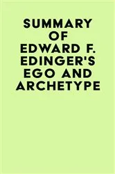 Book cover of Summary of Edward F. Edinger's Ego and Archetype by IRB Media