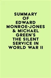 Book cover of Summary of Edward Monroe-Jones & Michael Green's The Silent Service in World War II by IRB Media