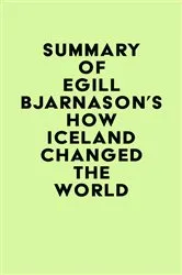 Book cover of Summary of Egill Bjarnason's How Iceland Changed the World by IRB Media