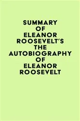 Book cover of Summary of Eleanor Roosevelt's The Autobiography of Eleanor Roosevelt by Unknown