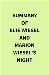 Book cover of Summary of Elie Wiesel and Marion Wiesel's Night by IRB Media