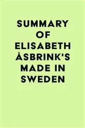 Book cover of Summary of Elisabeth Åsbrink's Made in Sweden by Unknown