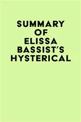 Book cover of Summary of Elissa Bassist's Hysterical by IRB Media