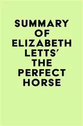 Book cover of Summary of Elizabeth Letts' The Perfect Horse by Unknown