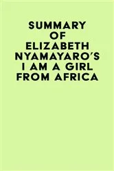 Book cover of Summary of Elizabeth Nyamayaro's I Am a Girl from Africa by Unknown