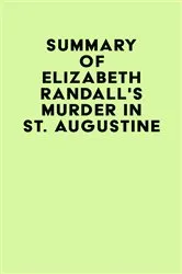 Book cover of Summary of Elizabeth Randall's Murder in St. Augustine by IRB Media